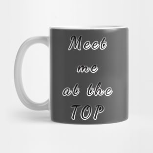 Meet me at the top Mug